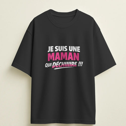 T-shirt humour "Je suis une maman qui déchiiiire" – Cadeau drôle & original