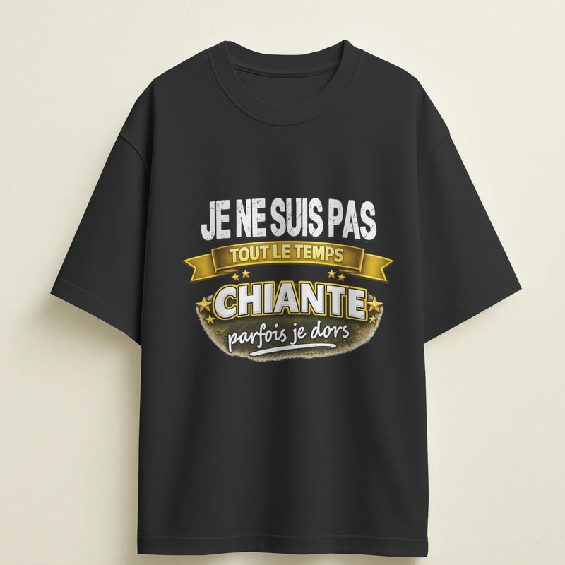 T-shirt humour "Je ne suis pas tout le temps chiante, parfois je dors" – Cadeau drôle & original