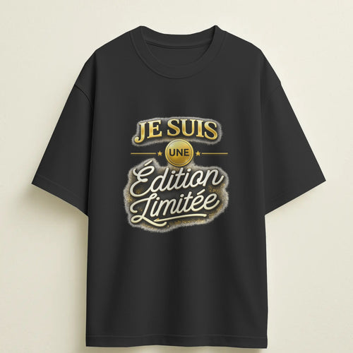 T-shirt humour "Je suis une édition limitée" – Cadeau drôle & original
