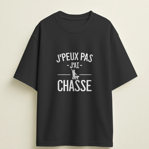 T-shirt humour "J'peux pas, j'ai chasse" – Cadeau drôle & original