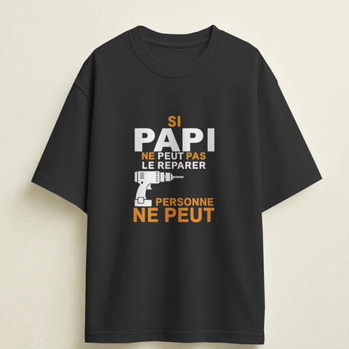 T-shirt humour "Si Papi ne peut pas le réparer, personne ne peut" – Cadeau drôle & original