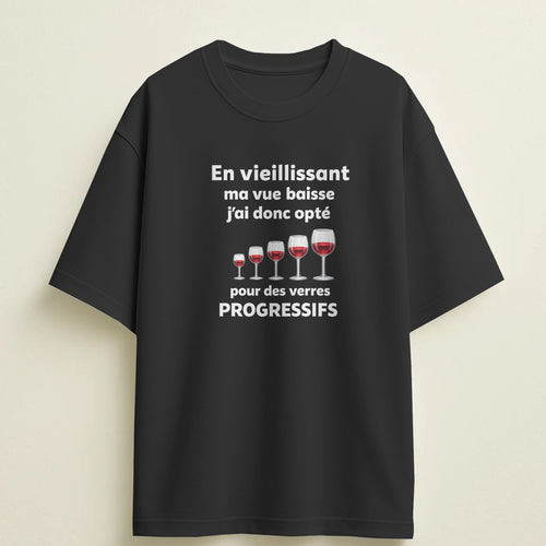 T-shirt humour "En vieillissant ma vue baisse donc j'ai opté, pour des verres progressifs" – Cadeau drôle & original