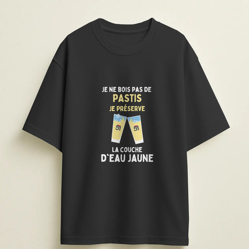 T-shirt humour "Je ne bois pas de Pastis, je préserve la couche d'eau jaune" – Cadeau drôle & original