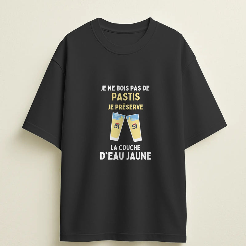 T-shirt humour "Je ne bois pas de Pastis, je préserve la couche d'eau jaune" – Cadeau drôle & original