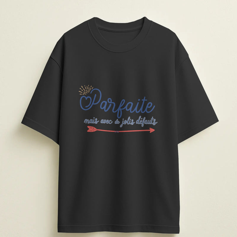 T-shirt humour "Parfaite, mais avec de jolis défauts" – Cadeau drôle & original
