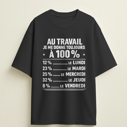 T-shirt humour "Au travail, je me donne toujours à 100%" – Cadeau drôle & original